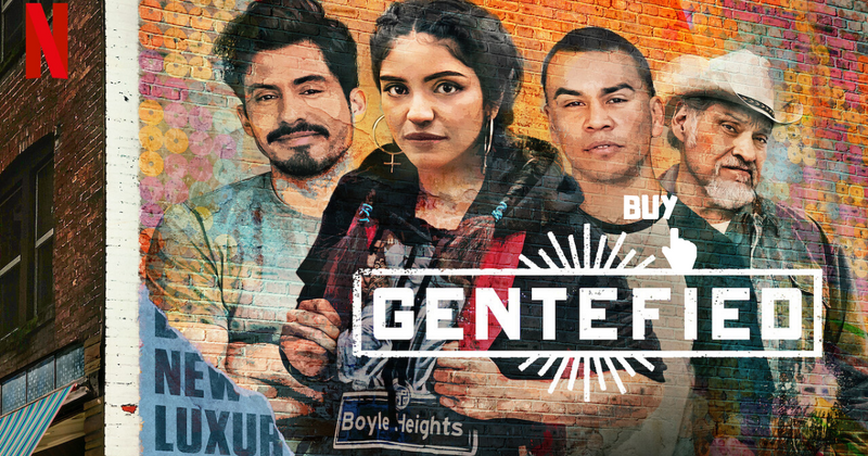 Netflix's Gentefied Is Our Latinx American Dream